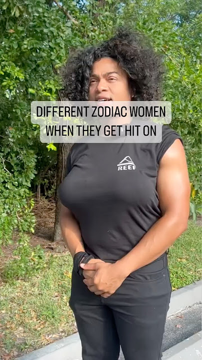 Zodiac Women When They Hit On
