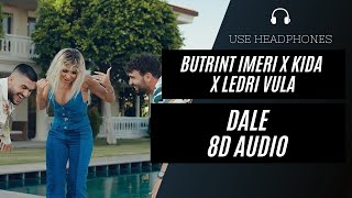 BUTRINT IMERI x KIDA x LEDRI VULA - DALE (8D AUDIO) 🎧 [BEST VERSION]