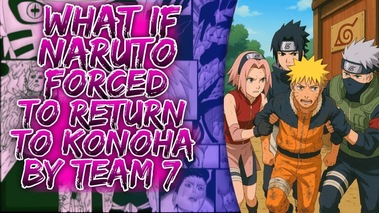 What If Naruto Forced To Return To Konoha By Team 7 || 