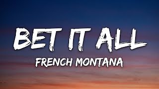 French Montana - Bet it All (Lyrics)