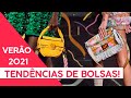 TENDÊNCIAS DE BOLSAS VERÃO 2021 - MODA FEMININA! - Adriana Alfaro - Fashion Frisson