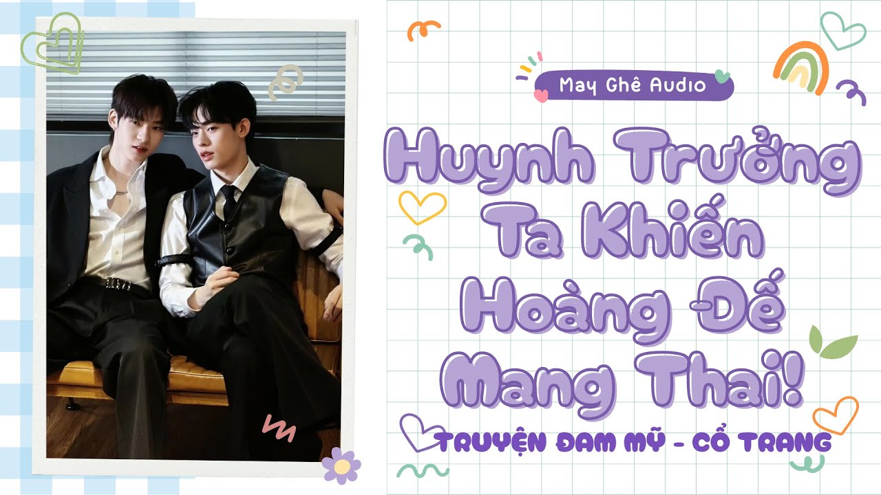 [Truyện Audio Đam Mỹ] Huynh Trưởng Ta Khiến Hoàng Đế Mang Thai! | May ...