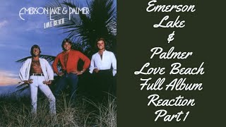 Full Album Reaction Emerson Lake & Palmer Love Beach Part 1