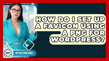 How Do I Set Up A Favicon Using A PNG For WordPress? - WP Solutions Guru