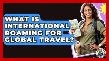 What Is International Roaming For Global Travel? - Travel With A Backpack