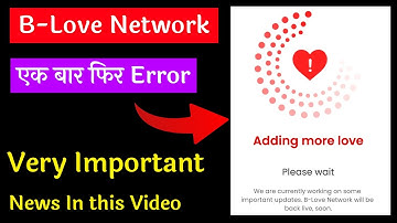 Adding More Love | B Love Network Error | We are currently working on some important updates B love