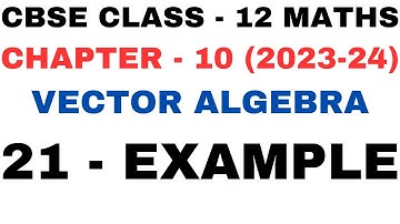 21 Example l Chapter 10 Vector Algebra l example21 l Ex 10.3 l Class12th Maths l NEW NCERT 2023-24