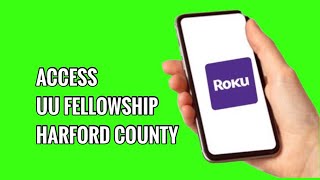How to Access UU Fellowship Harford County on ROKU TV 