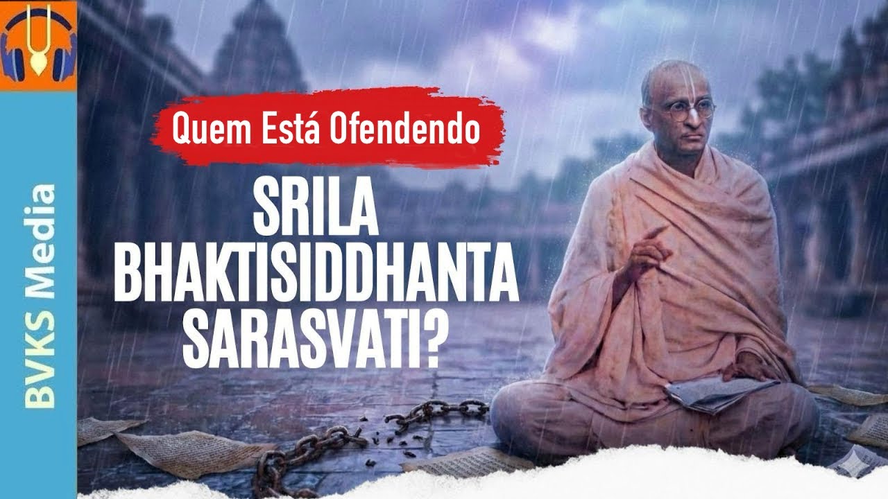 Quem Está Ofendendo Srila Bhaktisiddhanta Sarasvati?