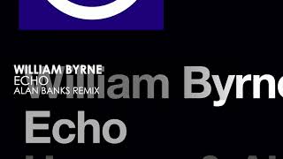 William Byrne - Echo (Alan Banks Remix)