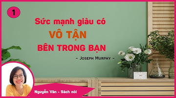 [SÁCH NÓI] Sức Mạnh Giàu Có Vô Tận Bên Trong Bạn P1 | Joseph Murphy | Luật Hấp Dẫn - Vân Nguyễn