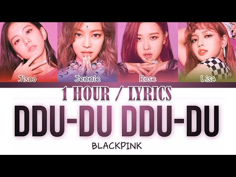 [1 HOUR] BLACKPINK - 'DDU-DU DDU-DU' (Color Coded Lyrics Eng/Rom/Han/가사)