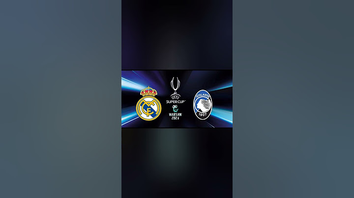 UEFA Super Cup 2024 Real Madrid vs Atalanta