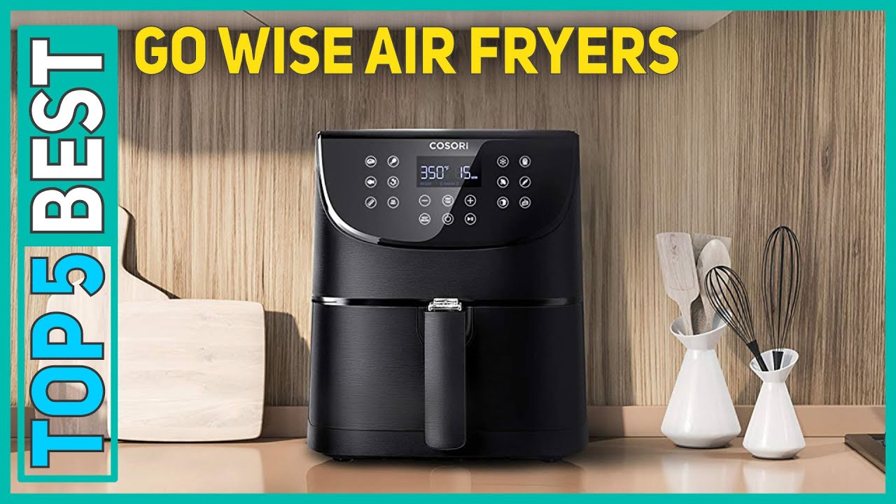 5 Best Go Wise Air Fryers 2023