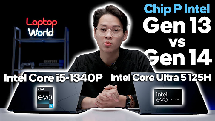 Bảng so sánh chip intel laptop năm 2024