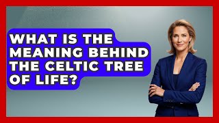 What Is The Meaning Behind The Celtic Tree Of Life - The Collectibles Guide