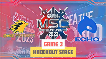 [EN] ECHO VS ONIC GAME 3 MSC 2023 KNOCKOUT STAGE | MOBILE LEGENDS: BANG BANG