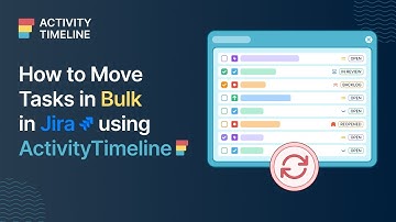 How to Move Tasks in Bulk in Jira Using ActivityTimeline?