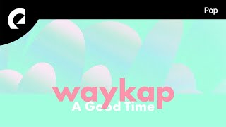 waykap feat. Emmi - A Good Time