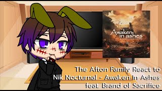 Afton Family React To @NikNocturnal - Awaken In Ashes ft. Brand of Sacrifice [Gacha Club/FNaF]