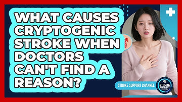 What Causes Cryptogenic Stroke When Doctors Can