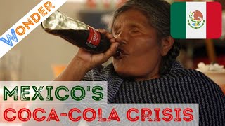 Mexico's Sugary Drink Crisis : Coca-Cola addiction | Wonderland Mexico S Coca Cola Addiction Learn The Truth