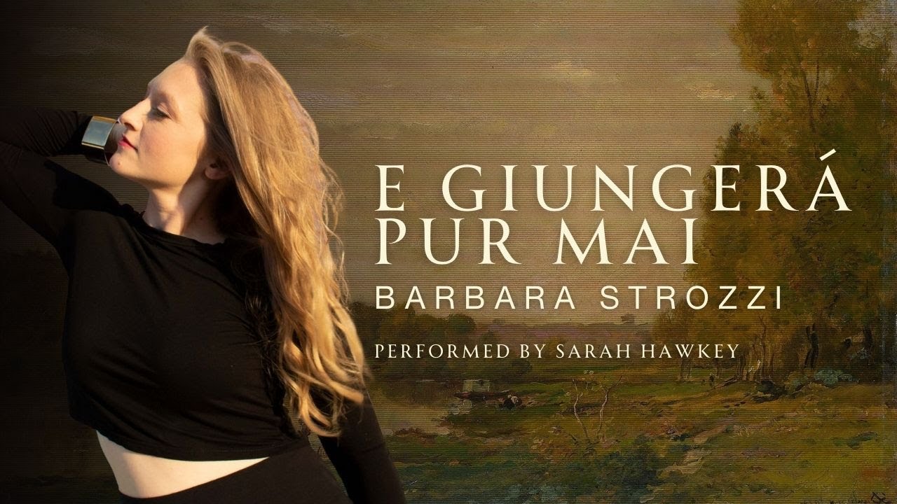 E giungerá pur mai by Barbara Strozzi interpreted by Sarah Hawkey
