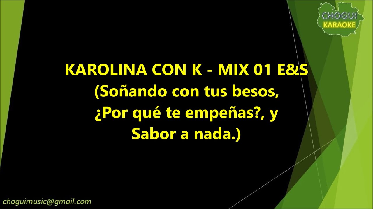 Karolina con K - Mix 01: Soñando con tus besos, Por qué te empeñas y Sabor a nada - (Karaoke/Pista)
