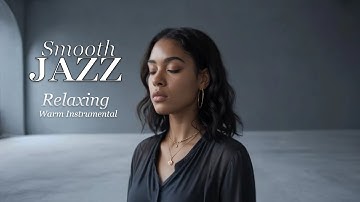 Smooth Jazz & Relaxing Instrumentals for Timeless Moments
