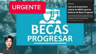 URGENTE., BECAS PROGRESAR