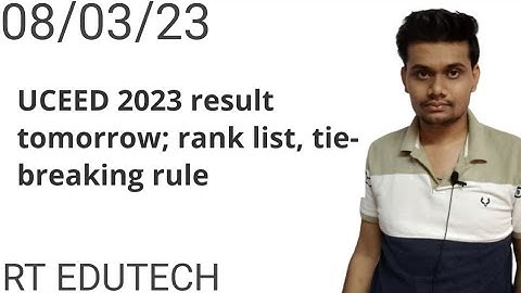 UCEED 2023 RESULT DECLARED TOMORROW, RANK LIST,RESULT KAISE CHECK KARE, CUTOFF,ADMISSION PROCESS