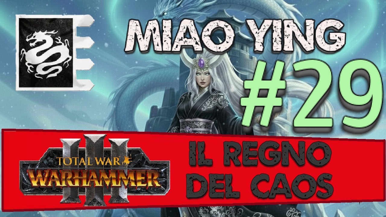 Parte 29 / Miao Ying - Warhammer 3 TW: Regno del Caos - Gameplay ITA