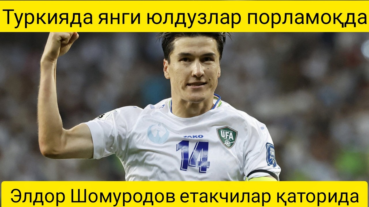 Туркияда янги юлдузлар порламоқда: Элдор Шомуродов етакчилар қаторида