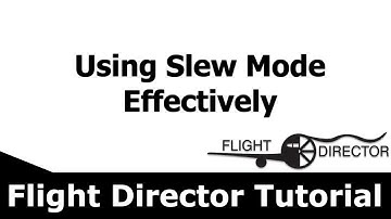 FSX | Using Slew Mode Effectively | Flight Director Tutorial