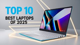 Best Laptops of 2025 💻 | Top 10 Picks for Work, Study & Gaming