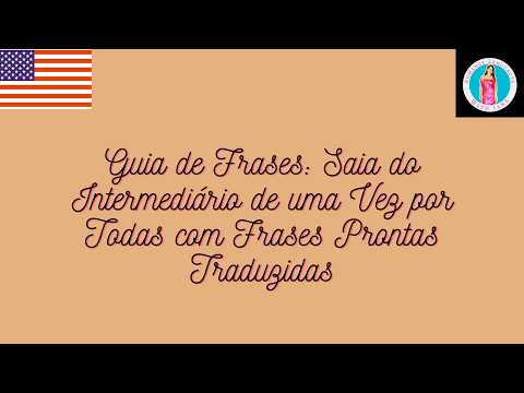 Guia de Frases: Saia do Intermediário de uma Vez por Todas com Frases Prontas Traduzidas