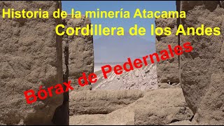 Historia de la mina de boratos, bórax, en Pedernales, Atacama