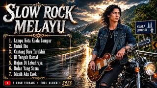 Koleksi Slow Rock Melayu Terbaik 🎸 Lagu Malaysia Paling Syahdu &amp; Menyentuh Hati