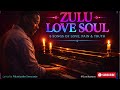 Zulu Love Soul ❤️ Chill Afro Soul Mix 2026 | Relaxing Zulu Love Songs &amp; Late Night Vibes