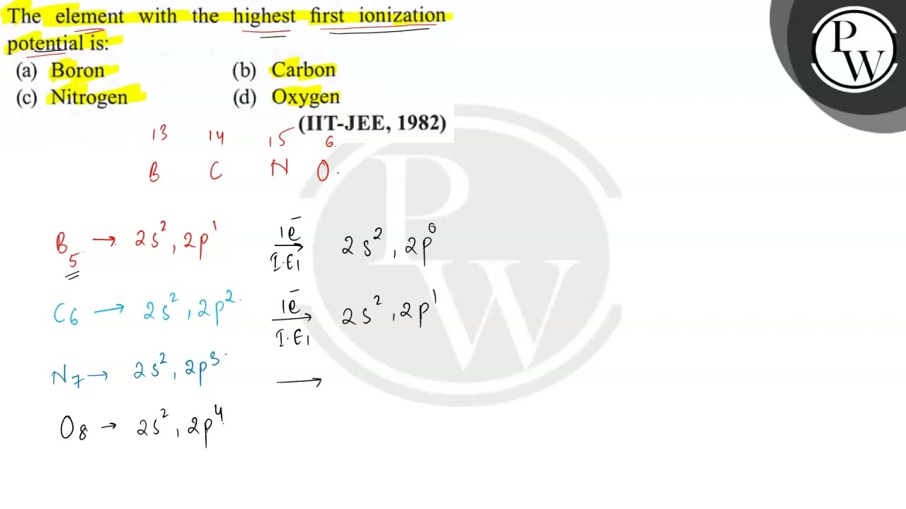 The element with the highest first ionization potential is:
(a) Boron
(b) Carbon
(c) Nitrogen
(d)...