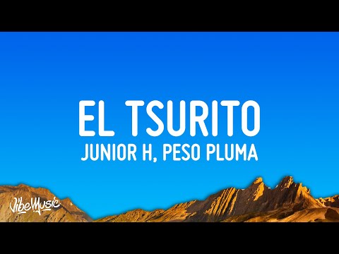Junior H x Peso Pluma x Gabito Ballesteros – El Tsurito (Letra/Lyrics)