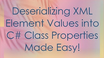 Deserializing XML Element Values into C- Class Properties Made Easy!