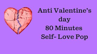Anti Valentine's Day Pop Playlist - 80 Minutes Self-Love Pop Music