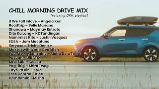 Chill Morning Drive | Relaxing OPM playlist