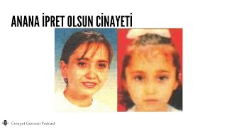 Anana İpret Olsun Cinayeti L Cinayet Güncesi Podcast