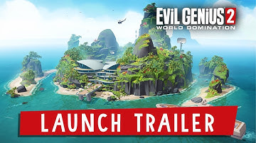 Evil Genius 2: World Domination - Launch Trailer