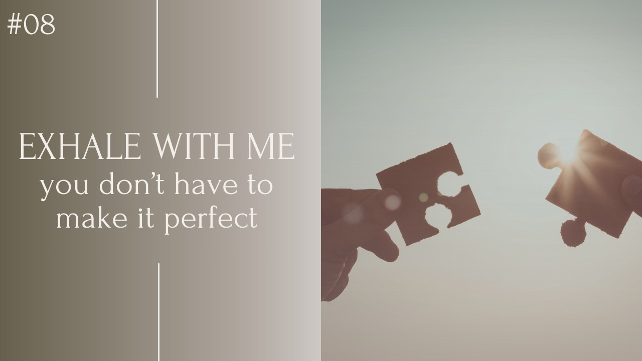 You Don’t Have to Make it Perfect