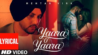 Yaara O Yaara (Full Lyrical Song) Mehtab Virk | Desi Routz | Maninder Kailey | Latest Punjabi Songs