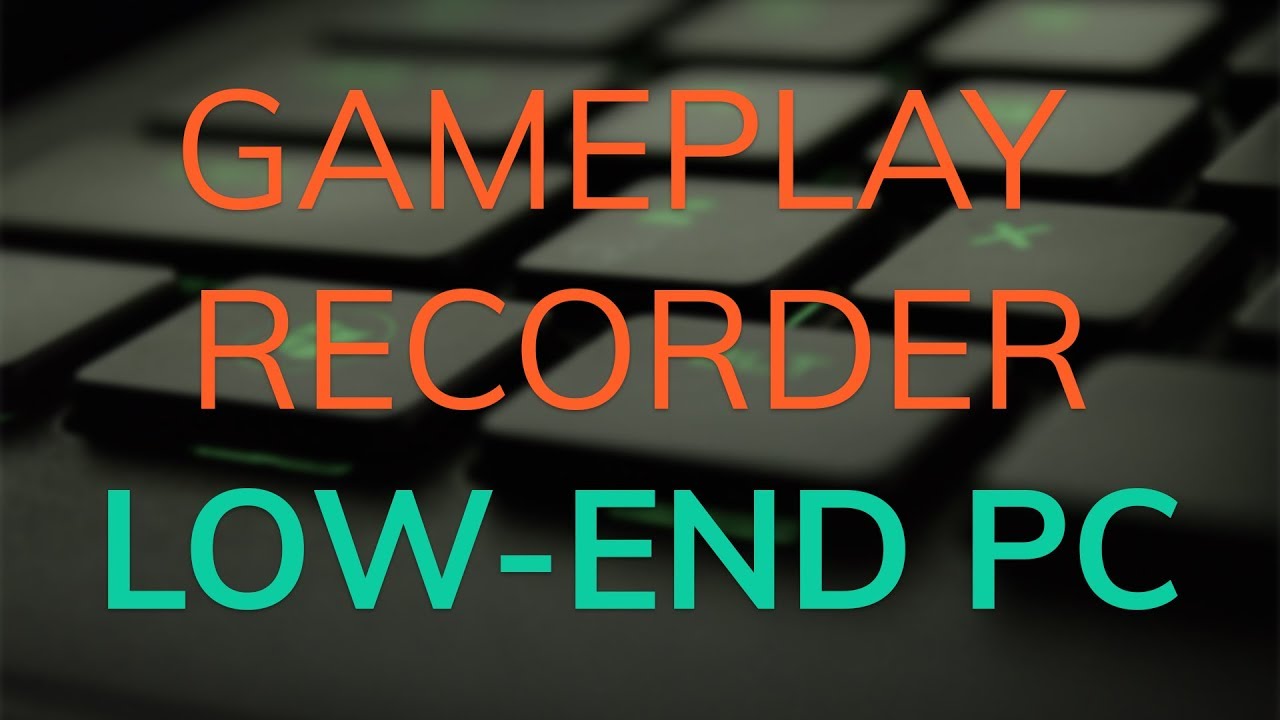 BEST FREE GAME RECORDING SOFTWARE FOR LOW-END PC 2018 ...