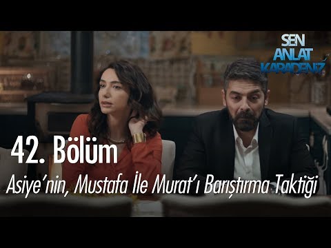 Asiye'nin, Mustafa ile Murat'ı barıştırma taktiği - Sen Anlat Karadeniz 42. Bölüm